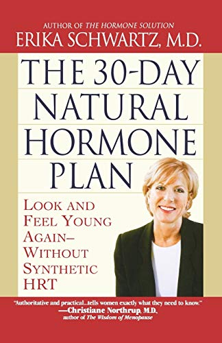 The 30-Day Natural Hormone Plan Look and Feel Young Again--Without Synthetic HR [Paperback]