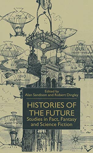 Histories of the Future: Studies in Fact, Fantasy and Science Fiction [Hardcover]