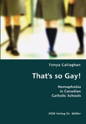 That's So Gay Homophobia In Canadian Catholic Schools [Paperback]