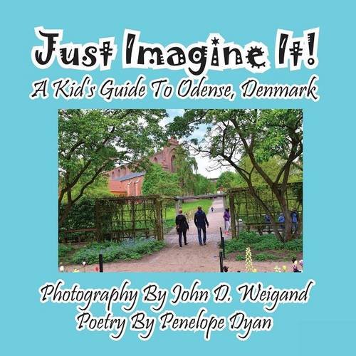 Just Imagine It A Kid's Guide To Odense, Denmark [Paperback]