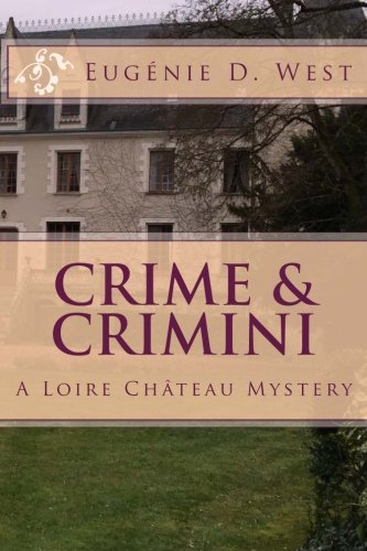 Crime & Crimini A Loire Chteau Mystery (reporting Is Murder) (volume 10) [Paperback]