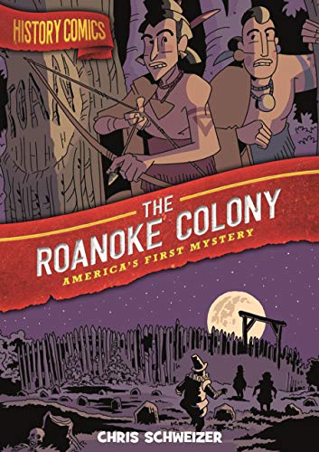 History Comics: The Roanoke Colony: America's First Mystery [Paperback]