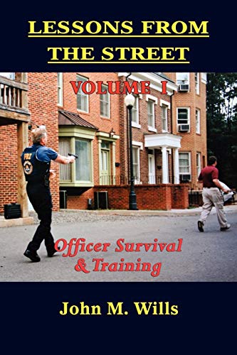 Lessons From The Street Volume I Officer Survival & Training [Paperback]