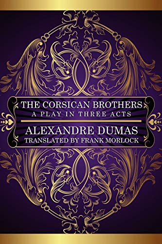 The Corsican Brothers A Play In Three Acts [Paperback]