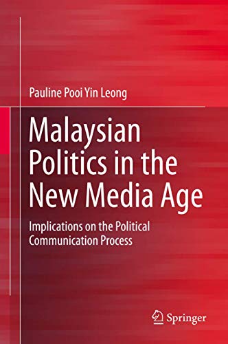 Malaysian Politics in the New Media Age: Implications on the Political Communica [Hardcover]