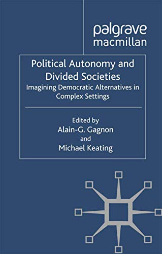 Political Autonomy and Divided Societies: Imagining Democratic Alternatives in C [Paperback]