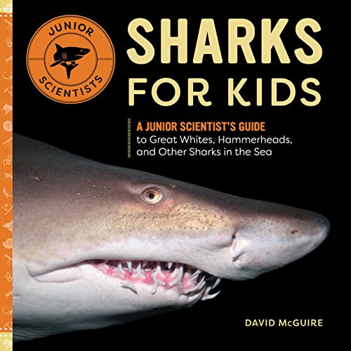 Sharks for Kids A Junior Scientist&39s Guide to Great Whites, Hammerheads, an [Paperback]