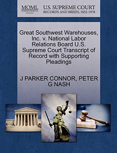 Great Southest Warehouses, Inc. V. National Labor Relations Board U. S. Supreme [Paperback]