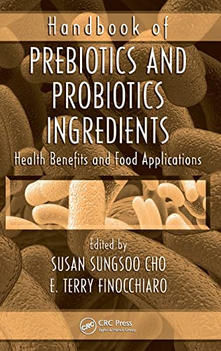 Handbook of Prebiotics and Probiotics Ingredients Health Benefits and Food Appl [Hardcover]