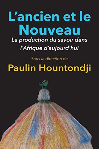 L'ancien Et Le Nouveau. La Production Du Savoir Dans L'afrique D'aujourd'hui (fr [Paperback]