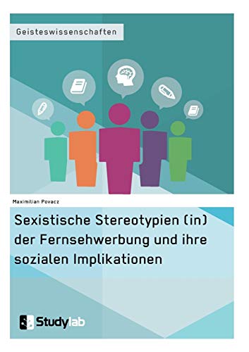 Sexistische Stereotypien (in) Der Fernseherbung Und Ihre Sozialen Implikationen [Paperback]