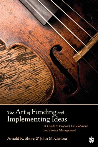 The Art of Funding and Implementing Ideas A Guide to Proposal Development and P [Paperback]