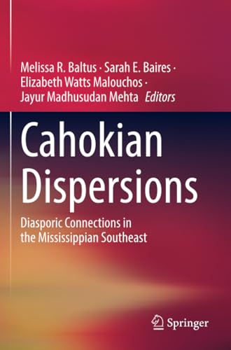 Cahokian Dispersions: Diasporic Connections in the Mississippian Southeast [Paperback]