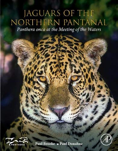 Jaguars of the Northern Pantanal: Panthera Onca at the Meeting of the Waters [Paperback]