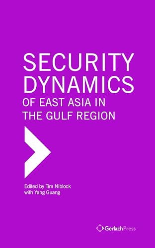 Security Dynamics of East Asia in the Gulf Region [Hardcover]