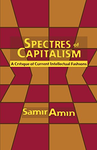 Spectres of Capitalism: A Critique of Current Intellectual Fashions [Hardcover]