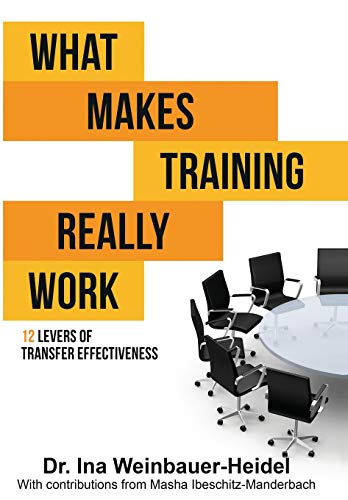 What Makes Training Really Work  12 Levers of Transfer Effectiveness [Paperback]