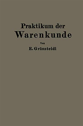 Praktikum der Warenkunde: Ein Hilfsbuch fr die chemisch-physikalische und mikro [Paperback]