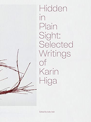 Hidden in Plain Sight: Selected Writings of Karin Higa [Hardcover]