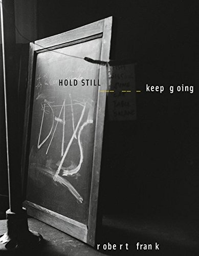 Robert Frank: Hold Still, Keep Going [Hardcov