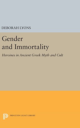 Gender and Immortality Heroines in Ancient Greek Myth and Cult [Hardcover]