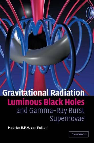 Gravitational Radiation, Luminous Black Holes and Gamma-Ray Burst Supernovae [Hardcover]