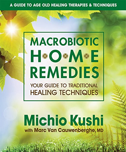 Macrobiotic Home Remedies: Your Guide To Traditional Healing Techniques [Paperback]