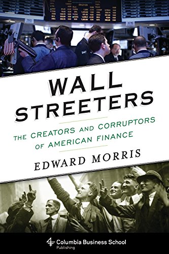 Wall Streeters: The Creators and Corruptors of American Finance [Paperback]