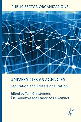 Universities as Agencies: Reputation and Professionalization [Hardcover]