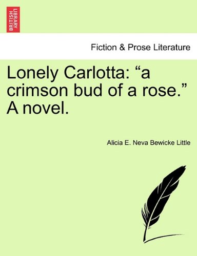 Lonely Carlott  A crimson bud of a rose. A Novel [Paperback]