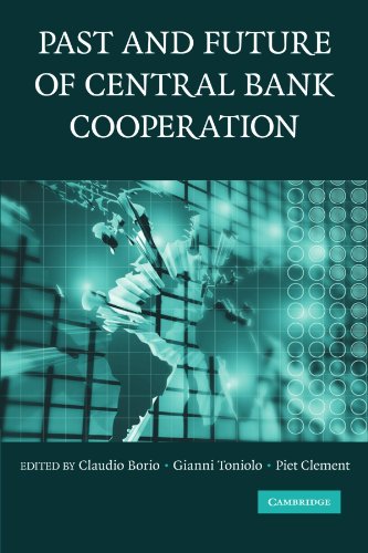 The Past and Future of Central Bank Cooperation [Paperback]