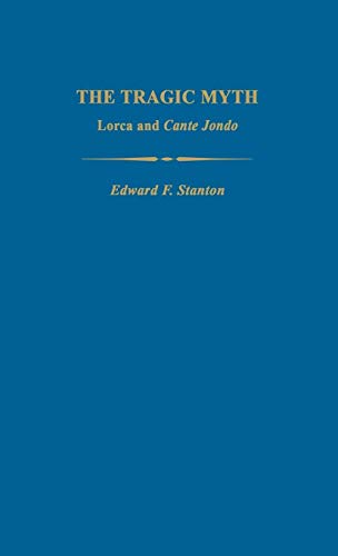 The Tragic Myth Lorca And Cante Jondo (studies In Romance Languages) [Hardcover]