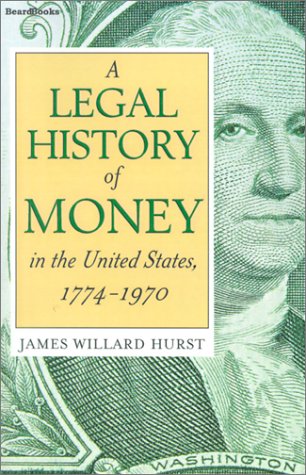 A Legal History Of Money In The United States 1774-1970 [Paperback]