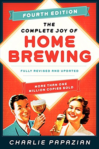 The Complete Joy of Homebrewing Fourth Edition: Fully Revised and Updated [Paperback]