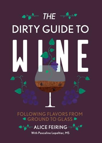 The Dirty Guide to Wine: Following Flavor from Ground to Glass [Paperback]