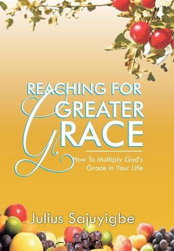 Reaching For Greater Grace Ho To Multiply God's Grace In Your Life [Hardcover]