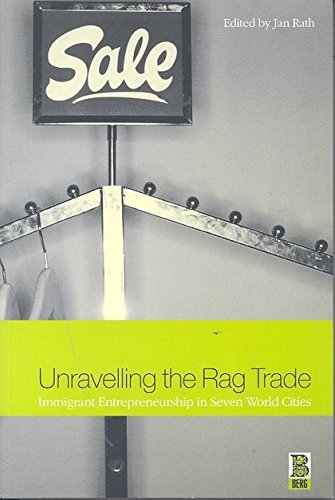 Unravelling the Rag Trade Immigrant Entrepreneurship in Seven World Cities [Paperback]