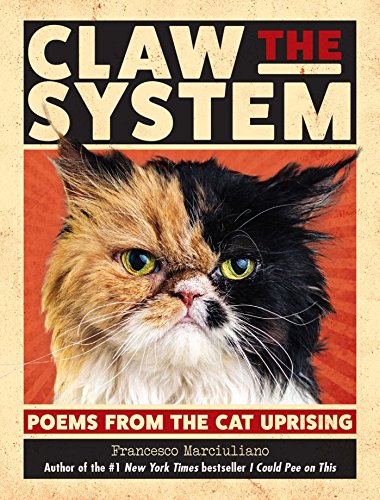 Claw the System: Poems from the Cat Uprising [Hardcover]