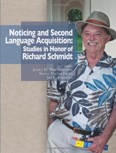 Noticing And Second Language Acquisition Studies In Honor Of Richard Schmidt [Paperback]