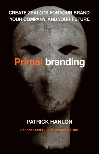 Primalbranding Create Zealots for Your Brand, Your Company, and Your Future [Paperback]