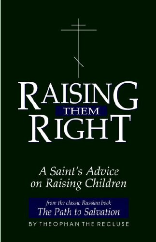 Raising Them Right A Saint's Advice On Raising Children [Paperback]