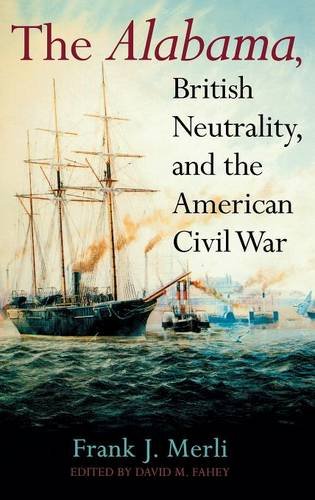 The Alabama, British Neutrality, and the American Civil War [Hardcover]