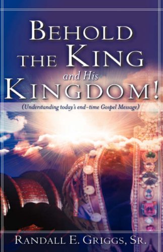 Behold the King and His Kingdom [Hardcover]