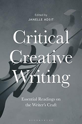 Critical Creative Writing Essential Readings on the Writer's Craft [Hardcover]