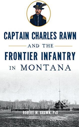 Captain Charles Ran and the Frontier Infantry in Montana [Hardcover]