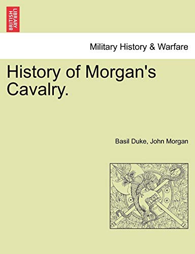 History Of Morgan's Cavalry. [Paperback]