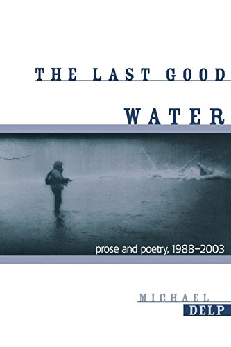 The Last Good Water Prose And Poetry, 1988-2003 (great Lakes Books Series) [Paperback]