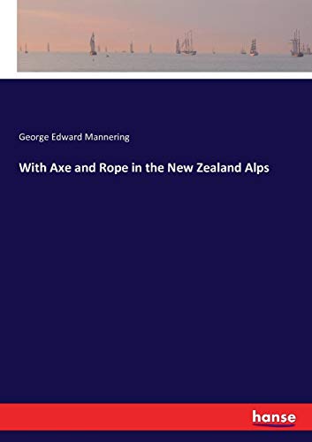 With Axe and Rope in the Ne Zealand Alps [Paperback]