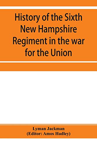 History of the Sixth Ne Hampshire Regiment in the War for the Union [Paperback]