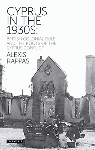 Cyprus in the 1930s British Colonial Rule and the Roots of the Cyprus Conflict [Paperback]